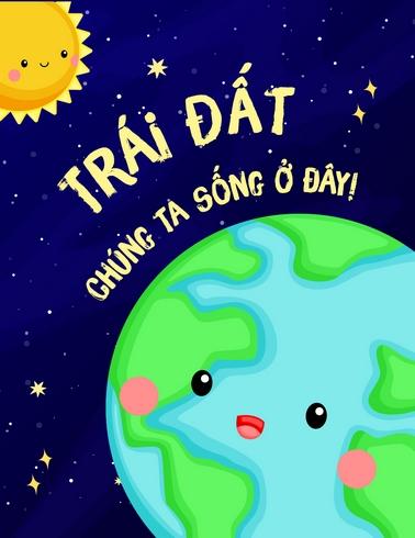 Trái Đất: chúng ta sống ở đây!